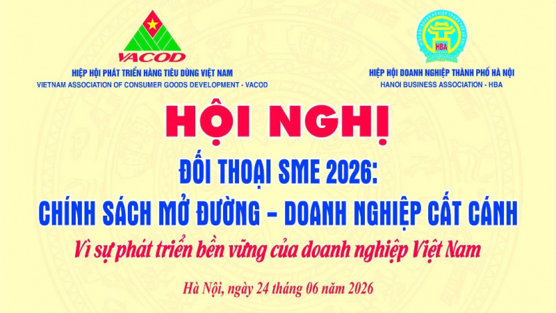Ngày mai (24/6), VACOD-HBA sẽ tổ chức hội nghị “Đối thoại SME 2026: Chính sách mở đường - Doanh nghiệp cất cánh"