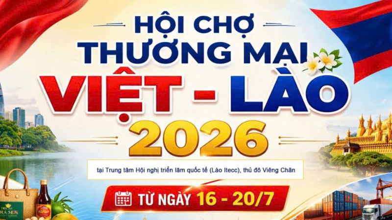 VIETLAO EXPO 2026 hướng tới kết nối thực chất giữa doanh nghiệp Việt Nam và Lào