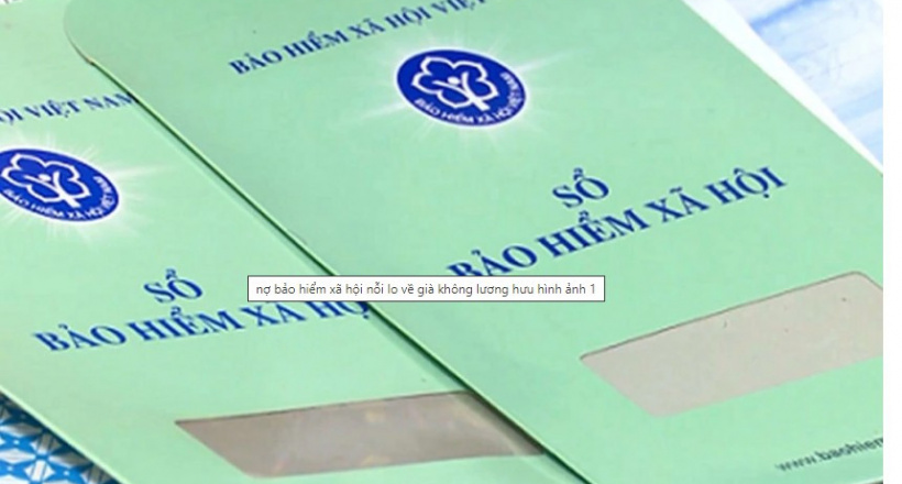 Bảo hiểm xã hội đau đầu với những "con nợ" khó đòi