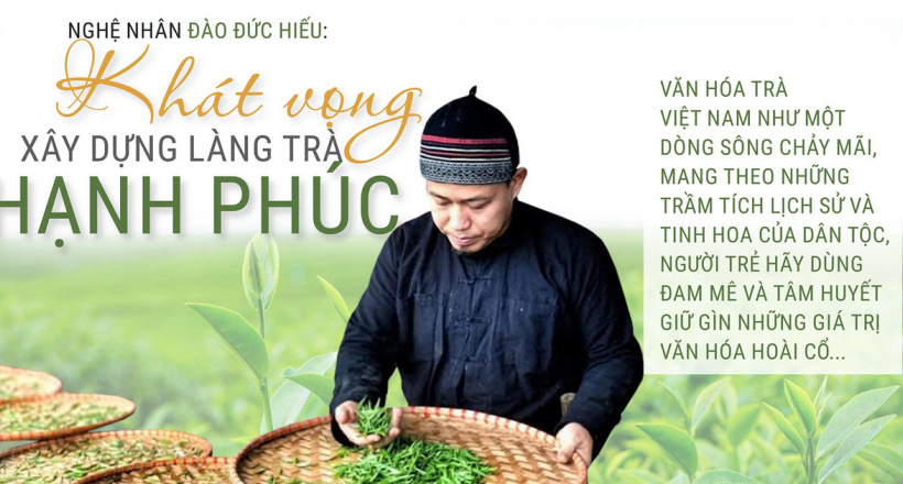 Nghệ nhân văn hóa trà Đào Đức Hiếu: Khát vọng xây dựng làng trà hạnh phúc